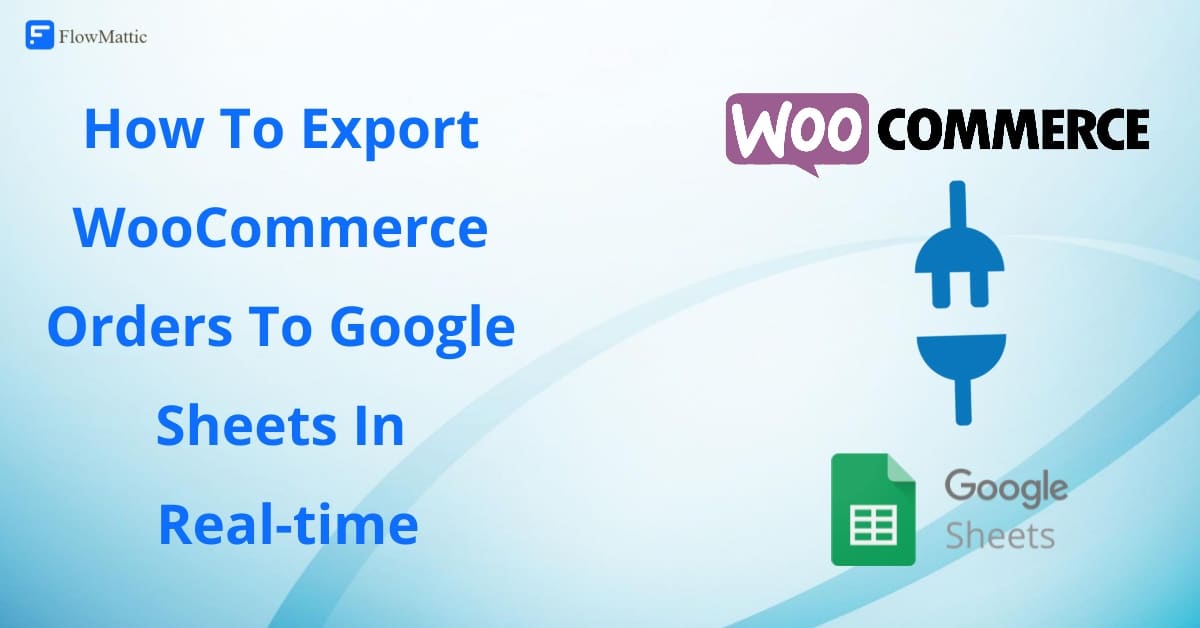 How To Export Woocommerce Orders To Google Sheets