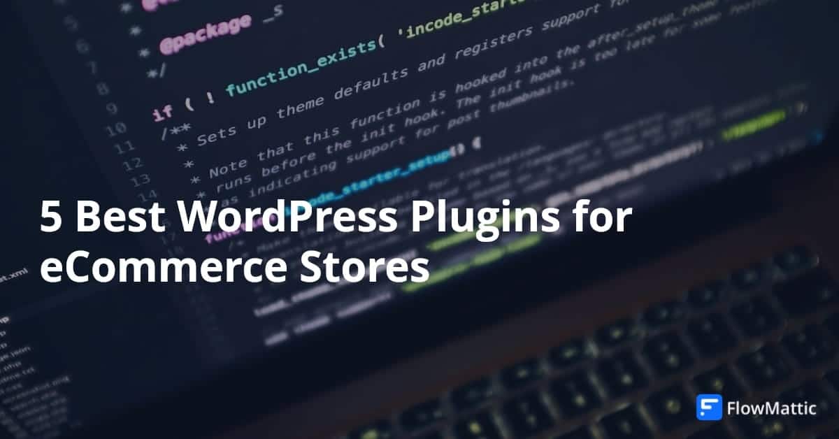 5 Best WordPress Plugins for eCommerce Stores In 2022